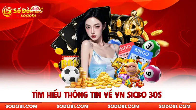 Tìm hiểu thông tin về VN Sicbo 30s 