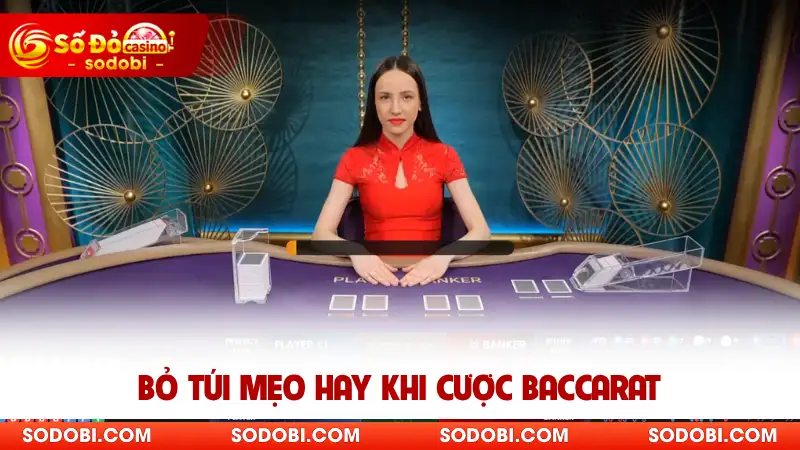 Bỏ túi mẹo hay khi cược Baccarat