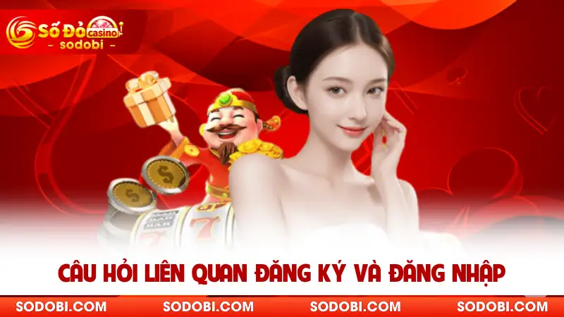 Câu hỏi liên quan đăng ký và đăng nhập