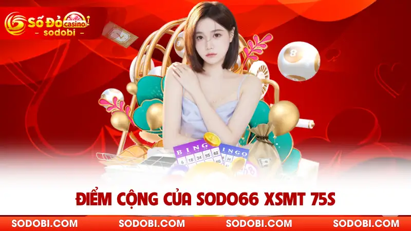 Điểm cộng của SODO XSMT 75s