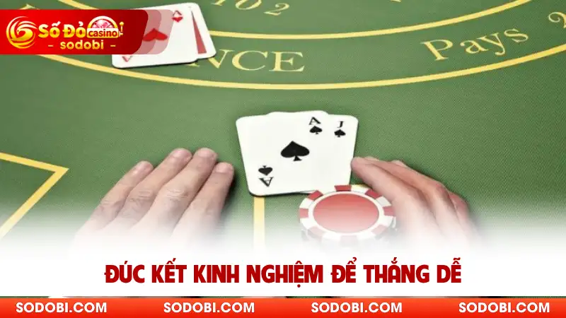 Đúc kết kinh nghiệm để thắng dễ