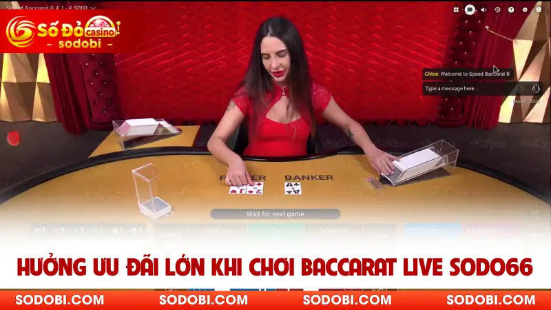 Hưởng ưu đãi lớn khi chơi Baccarat live SODO