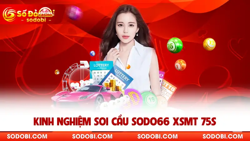 Kinh nghiệm soi cầu SODO XSMT 75s