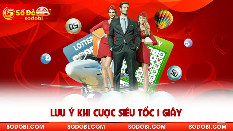 Lưu ý khi cược siêu tốc 1 giây