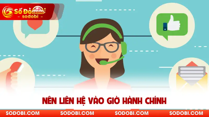 Nên liên hệ vào giờ hành chính