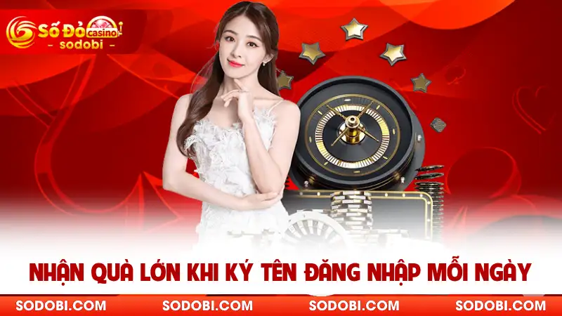 Nhận quà lớn khi ký tên đăng nhập mỗi ngày