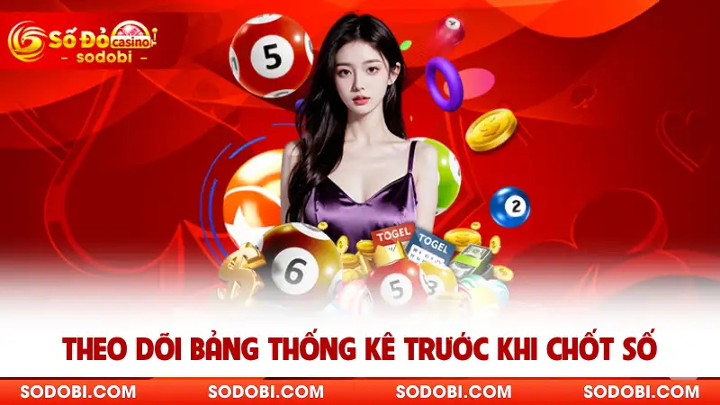Theo dõi bảng thống kê trước khi chốt số