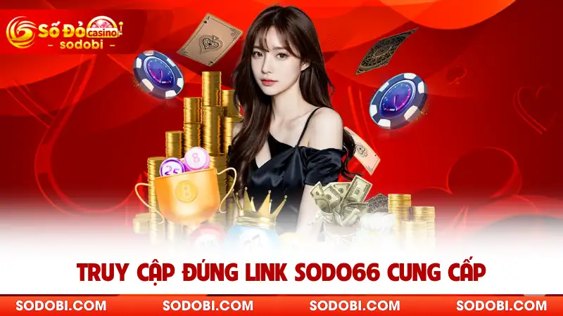 Truy cập đúng link Sodo cung cấp