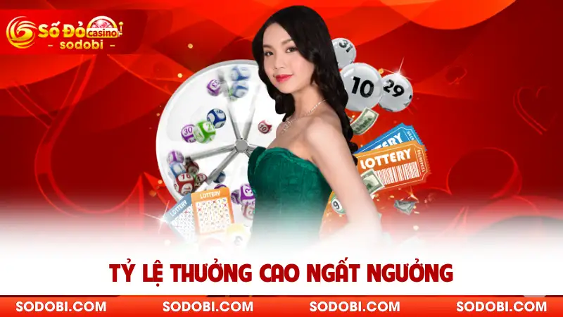 Tỷ lệ thưởng cao ngất ngưởng